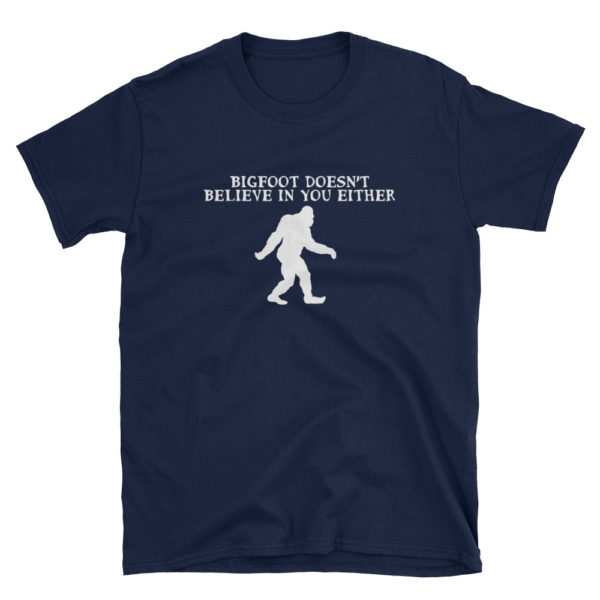 bigfoot doesn't believe in you either blue t-shirt