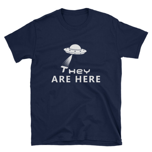They are here UFO T-shirt