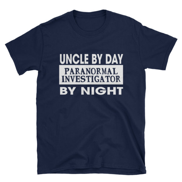 Uncle by day paranormal investigator by night - blue