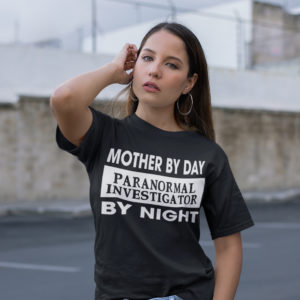 Mother by day paranormal investigator by night t-shirt