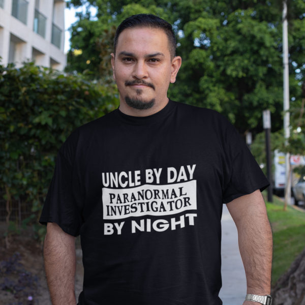 uncle by day paranormal investigator by night tshirt