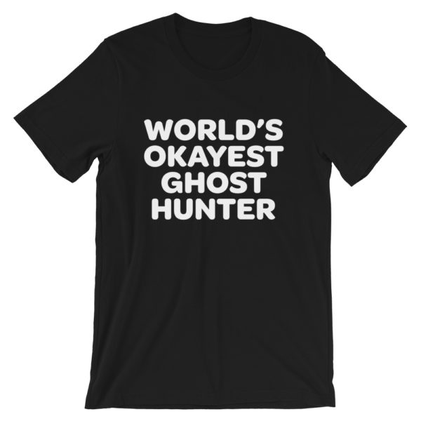 world's okayest ghost hunter t-shirt - Black