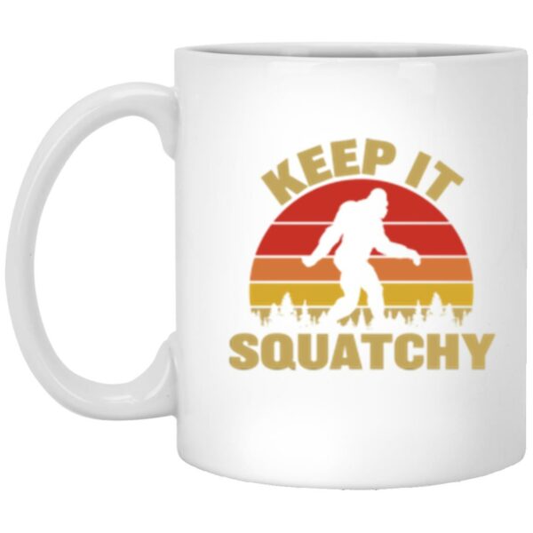 keep it squatchy Bigfoot mug