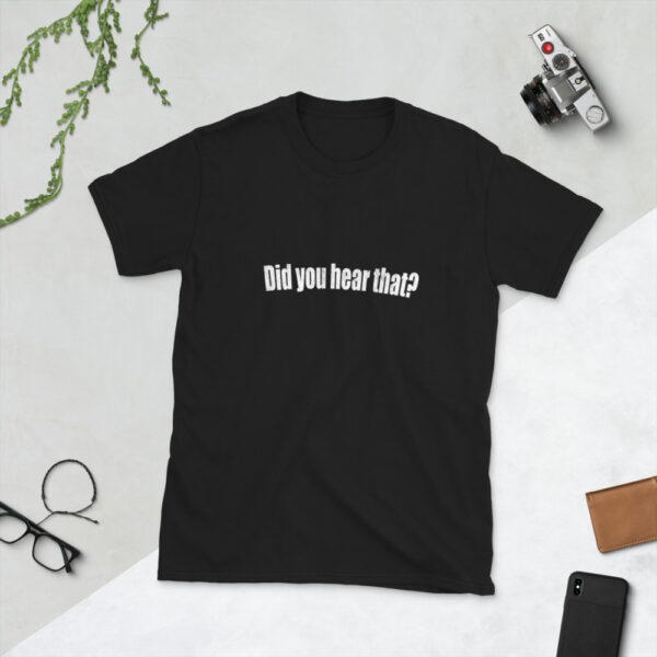 Ghost Hunting - Did you hear that? T-shirt