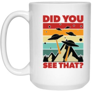 Did You See That? UFO Coffee Mug